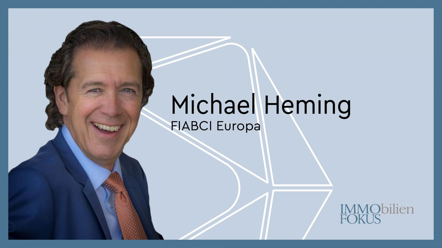 FIABCI Europa: Zweite Amtszeit von Michael Heming beginnt