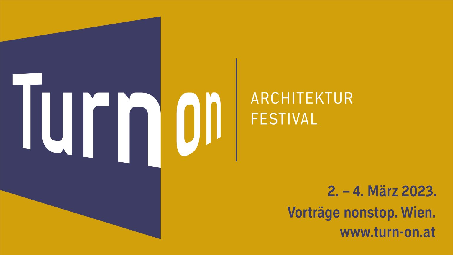 Architekturfestival TURN ON findet am 2., 3. und 4. März 2023 statt